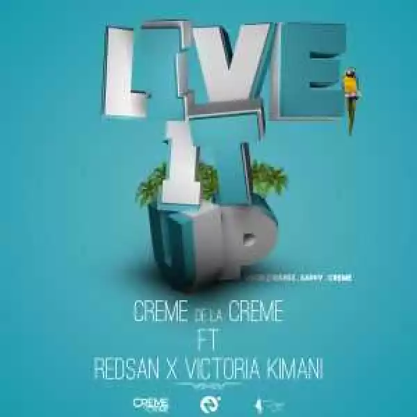 Creme De La Creme - Live It Up Ft. Redsan & Victoria Kimani